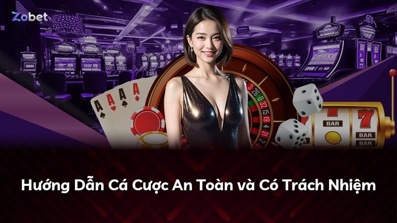 Hướng Dẫn Cá Cược An Toàn và Có Trách Nhiệm