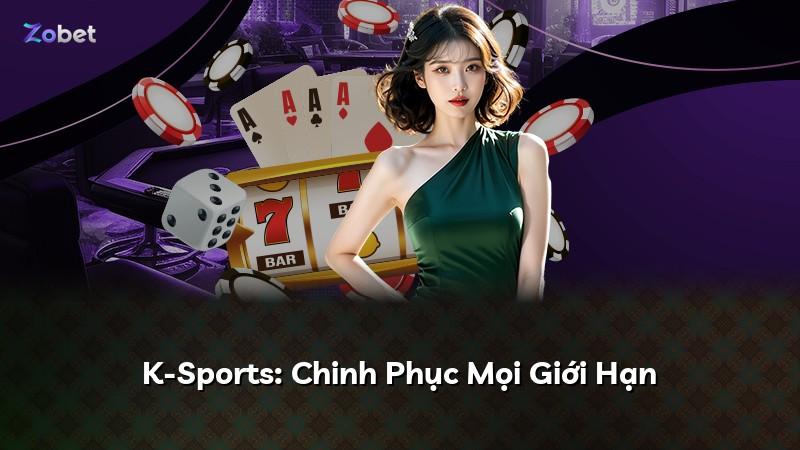 K-Sports: Chinh Phục Mọi Giới Hạn
