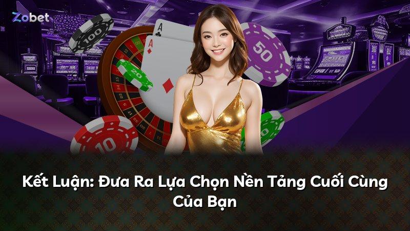 Kết Luận: Đưa Ra Lựa Chọn Nền Tảng Cuối Cùng Của Bạn