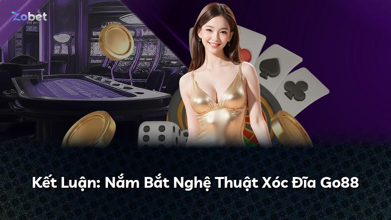 Kết Luận: Nắm Bắt Nghệ Thuật Xóc Đĩa Go88