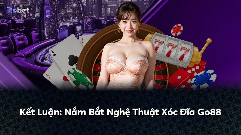 Kết Luận: Nắm Bắt Nghệ Thuật Xóc Đĩa Go88