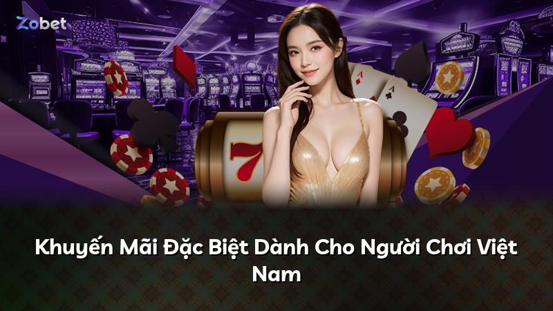 Khuyến Mãi Đặc Biệt Dành Cho Người Chơi Việt Nam