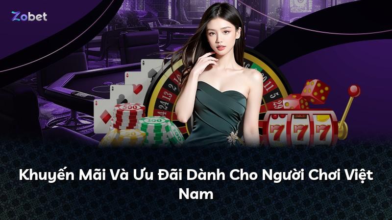 Khuyến Mãi Và Ưu Đãi Dành Cho Người Chơi Việt Nam