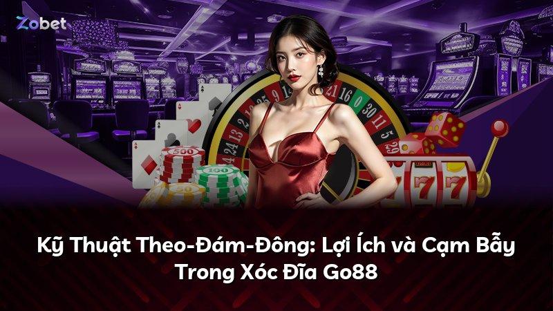 Kỹ Thuật Theo-Đám-Đông: Lợi Ích và Cạm Bẫy Trong Xóc Đĩa Go88