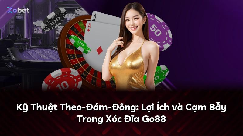 Kỹ Thuật Theo-Đám-Đông: Lợi Ích và Cạm Bẫy Trong Xóc Đĩa Go88