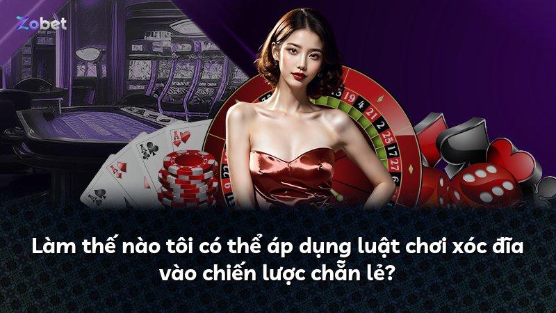 Làm thế nào tôi có thể áp dụng luật chơi xóc đĩa vào chiến lược chẵn lẻ?