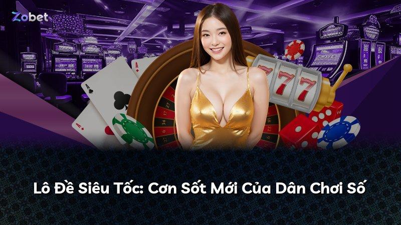 Lô Đề Siêu Tốc: Cơn Sốt Mới Của Dân Chơi Số