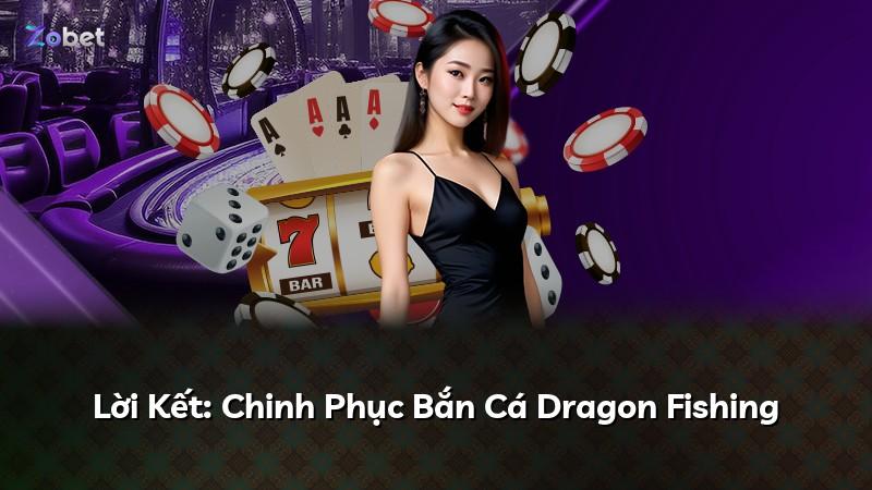 Lời Kết: Chinh Phục Bắn Cá Dragon Fishing