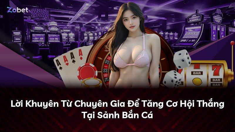 Lời Khuyên Từ Chuyên Gia Để Tăng Cơ Hội Thắng Tại Sảnh Bắn Cá