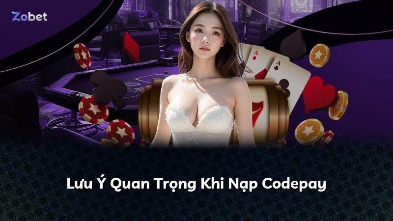 Lưu Ý Quan Trọng Khi Nạp Codepay