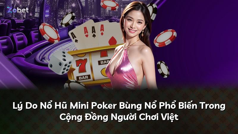 Lý Do Nổ Hũ Mini Poker Bùng Nổ Phổ Biến Trong Cộng Đồng Người Chơi Việt