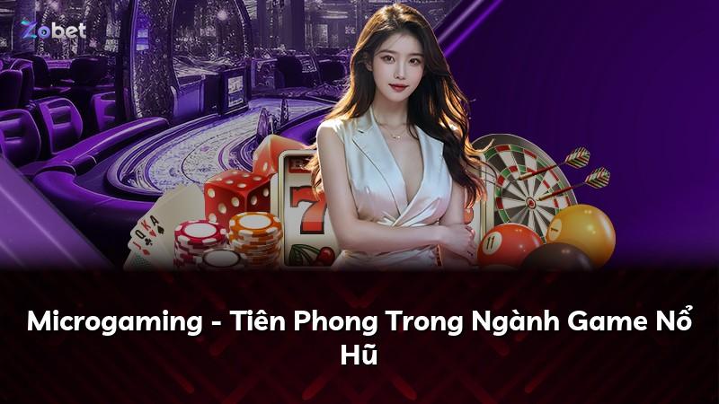 Microgaming - Tiên Phong Trong Ngành Game Nổ Hũ