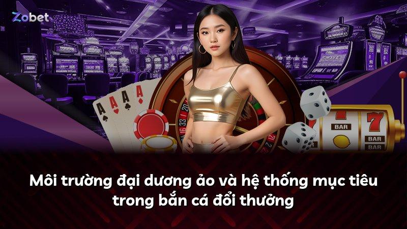 Môi trường đại dương ảo và hệ thống mục tiêu trong bắn cá đổi thưởng
