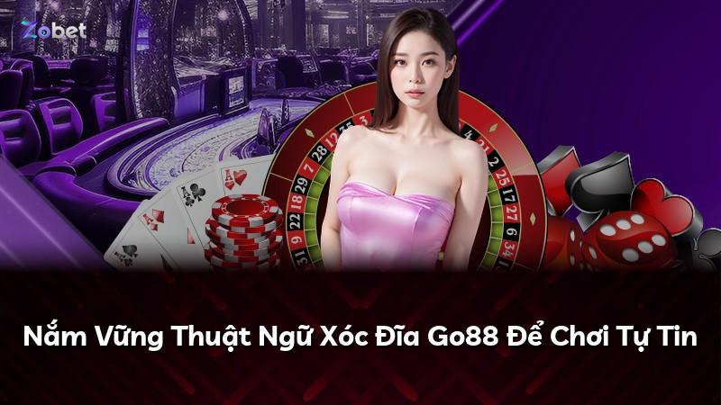 Nắm Vững Thuật Ngữ Xóc Đĩa Go88 Để Chơi Tự Tin