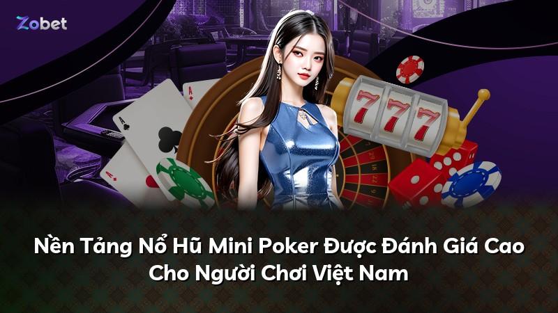Nền Tảng Nổ Hũ Mini Poker Được Đánh Giá Cao Cho Người Chơi Việt Nam
