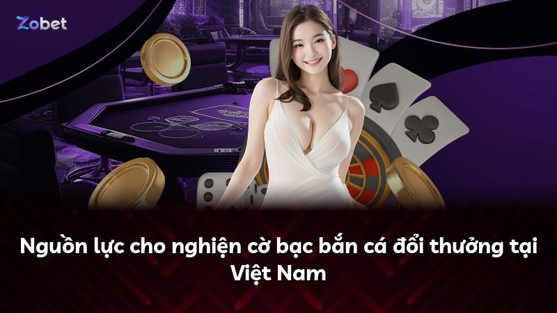 Nguồn lực cho nghiện cờ bạc bắn cá đổi thưởng tại Việt Nam