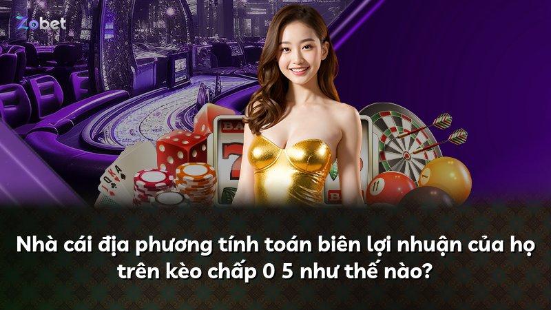 Nhà cái địa phương tính toán biên lợi nhuận của họ trên kèo chấp 0 5 như thế nào?