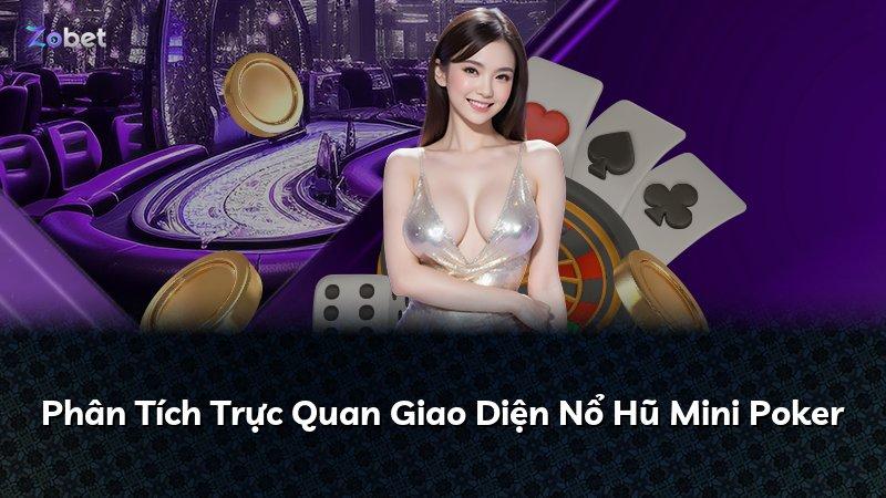 Phân Tích Trực Quan Giao Diện Nổ Hũ Mini Poker