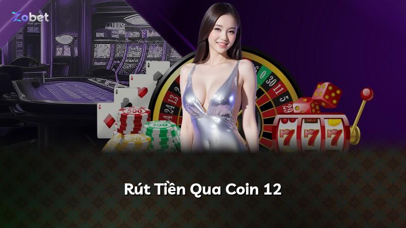 Rút Tiền Qua Coin 12
