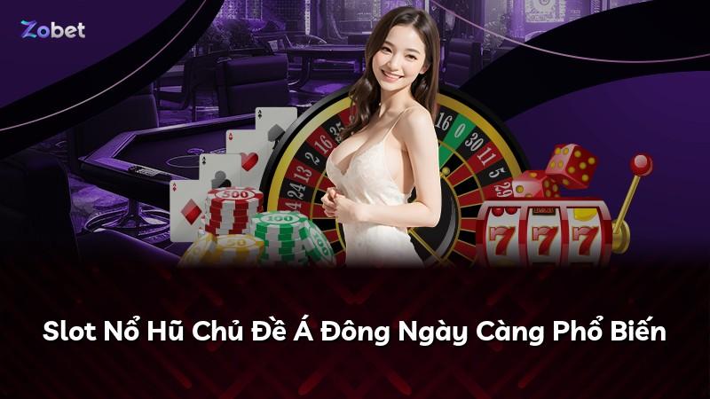 Slot Nổ Hũ Chủ Đề Á Đông Ngày Càng Phổ Biến