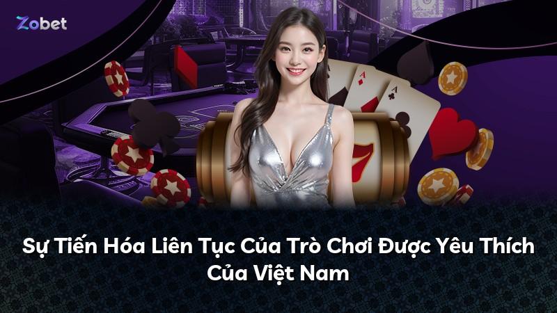 Sự Tiến Hóa Liên Tục Của Trò Chơi Được Yêu Thích Của Việt Nam