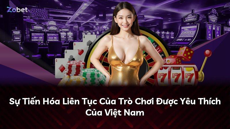 Sự Tiến Hóa Liên Tục Của Trò Chơi Được Yêu Thích Của Việt Nam
