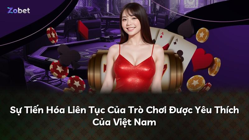 Sự Tiến Hóa Liên Tục Của Trò Chơi Được Yêu Thích Của Việt Nam