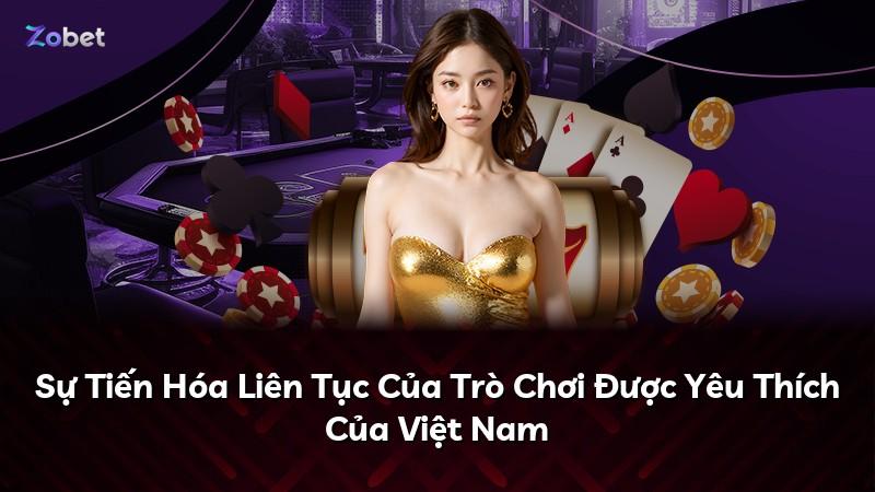 Sự Tiến Hóa Liên Tục Của Trò Chơi Được Yêu Thích Của Việt Nam