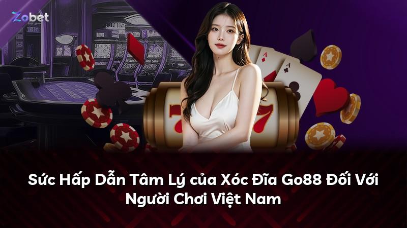 Sức Hấp Dẫn Tâm Lý của Xóc Đĩa Go88 Đối Với Người Chơi Việt Nam