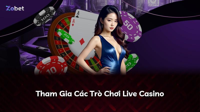 Tham Gia Các Trò Chơi Live Casino