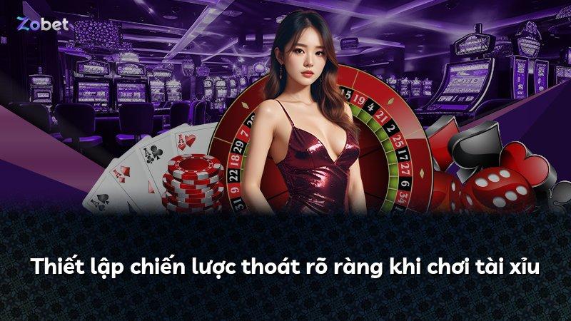 Thiết lập chiến lược thoát rõ ràng khi chơi tài xỉu