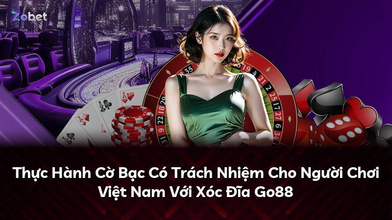 Thực Hành Cờ Bạc Có Trách Nhiệm Cho Người Chơi Việt Nam Với Xóc Đĩa Go88