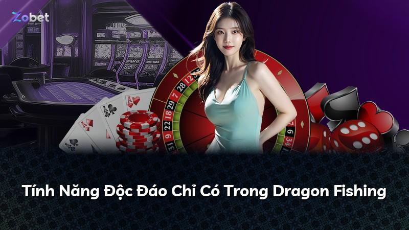 Tính Năng Độc Đáo Chỉ Có Trong Dragon Fishing