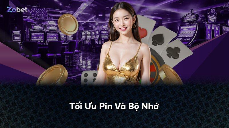 Tối Ưu Pin Và Bộ Nhớ
