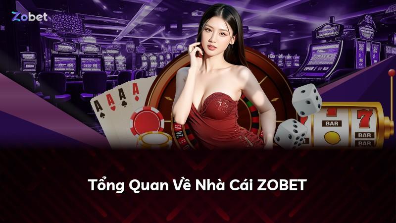 Tổng Quan Về Nhà Cái ZOBET