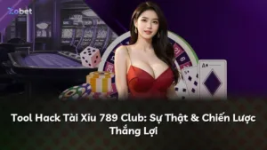 Tool Hack Tài Xỉu 789 Club: Sự Thật & Chiến Lược Thắng Lợi