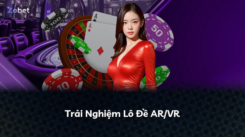 Trải Nghiệm Lô Đề AR/VR