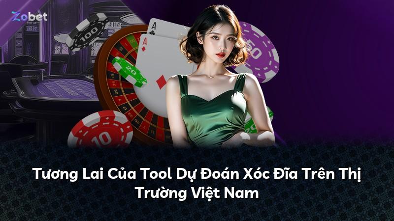 Tương Lai Của Tool Dự Đoán Xóc Đĩa Trên Thị Trường Việt Nam
