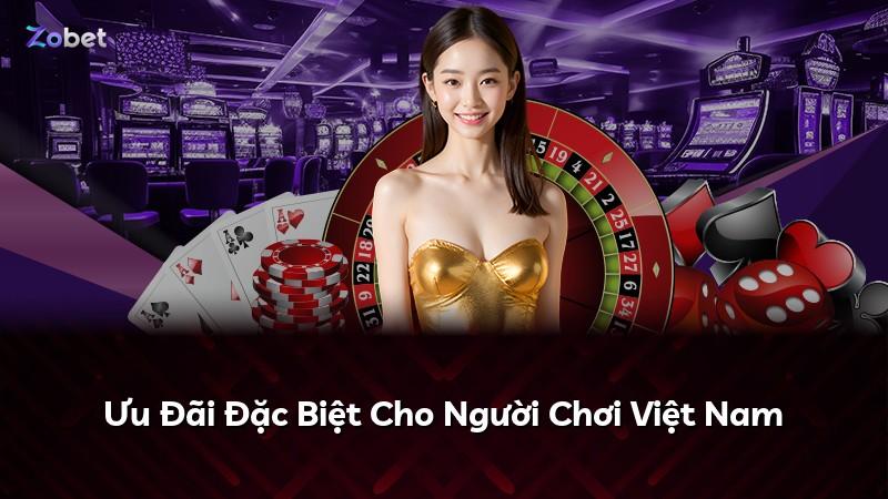 Ưu Đãi Đặc Biệt Cho Người Chơi Việt Nam