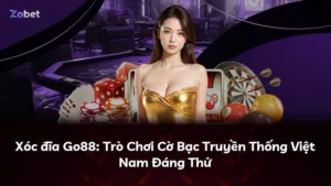 Xóc đĩa Go88: Trò Chơi Cờ Bạc Truyền Thống Việt Nam Đáng Thử