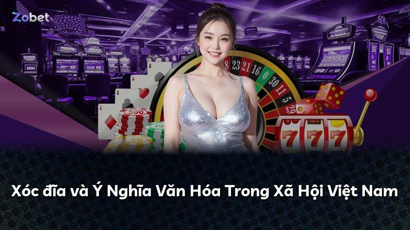 Xóc đĩa và Ý Nghĩa Văn Hóa Trong Xã Hội Việt Nam
