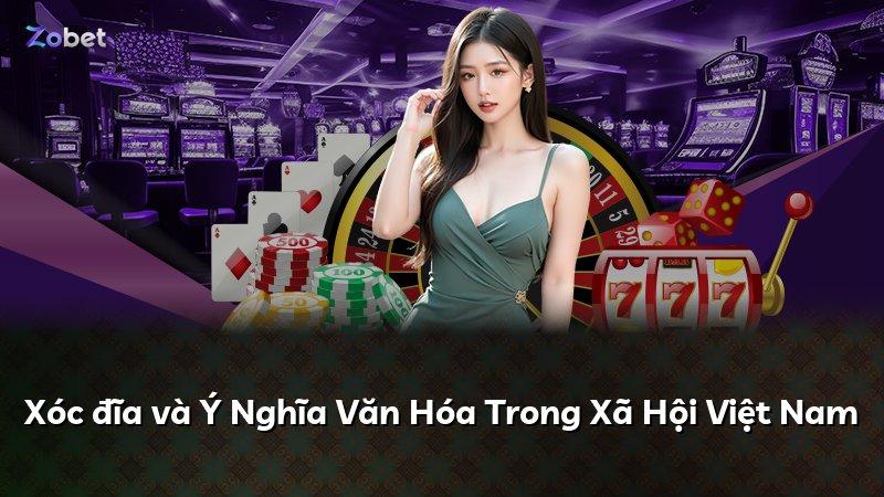 Xóc đĩa và Ý Nghĩa Văn Hóa Trong Xã Hội Việt Nam