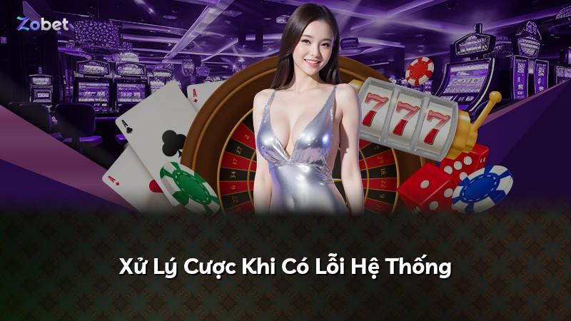 Xử Lý Cược Khi Có Lỗi Hệ Thống